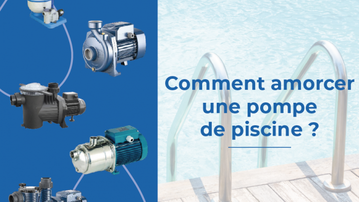 Comment amorcer une pompe de piscine ?