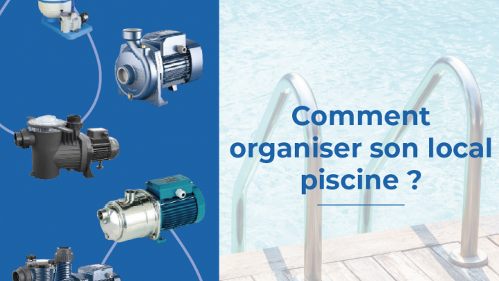 Comment organiser son local piscine ?